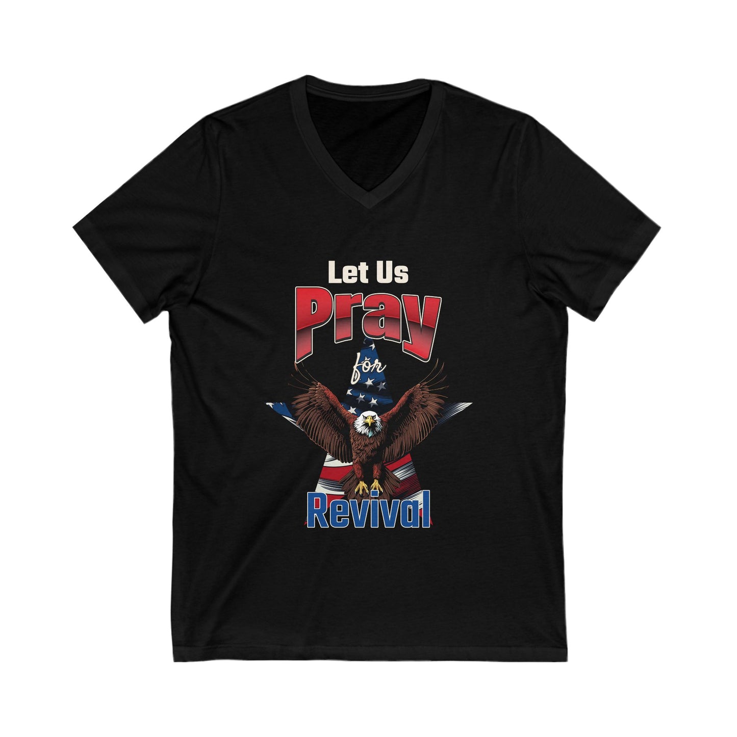 Let us pray for Revival Patriotic Prayer V-Neck Tee, Spiritual Apparel, Eagle Design, Gift for Faith, USA Pride Shirt, Revival Theme T-Shirt