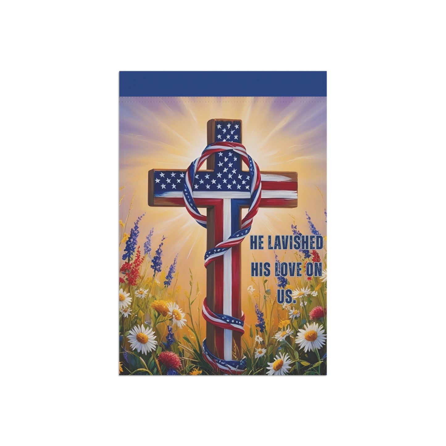 Patriotic Prayer Garden Flag - 'He Lavished His Love On Us' - Perfect for Spiritual Home Decor